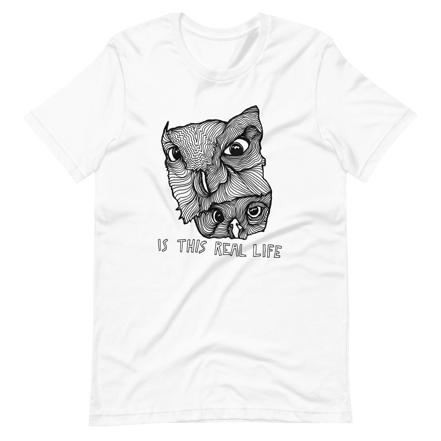 Is This Real Life // Unisex t-shirt